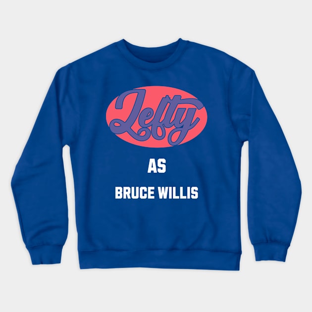 Lefty As Bruce Willis Crewneck Sweatshirt by DavidBriotArt